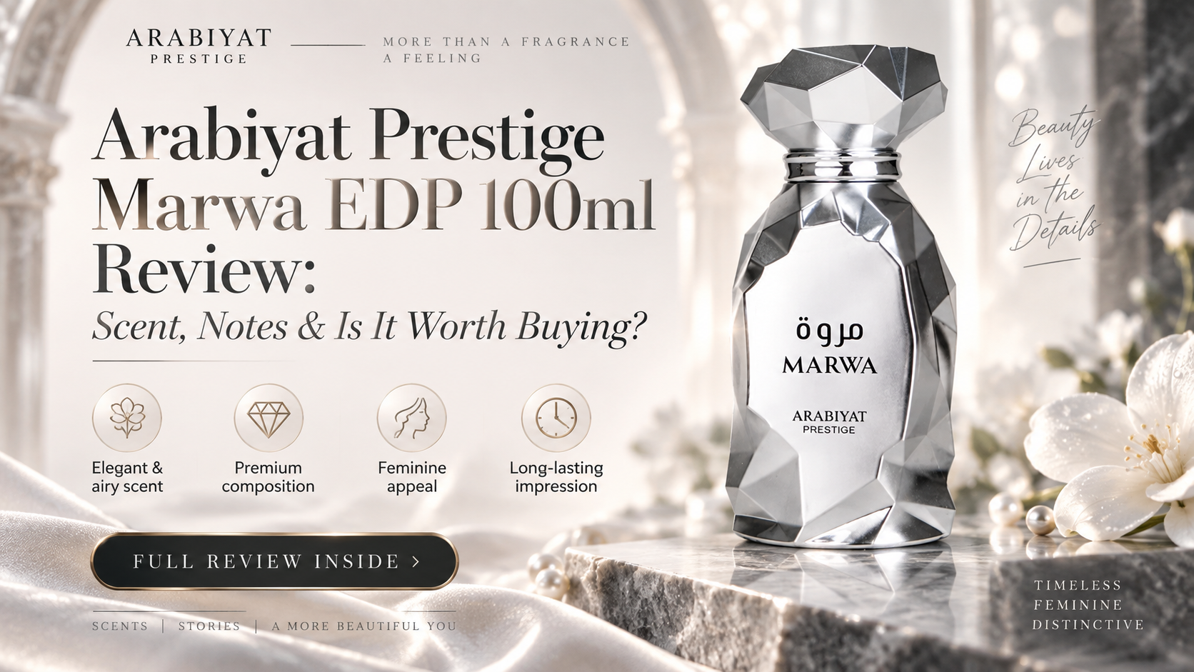 Arabiyat Prestige Marwa EDP 100ml Review: Scent, Notes & Is It Worth Buying?