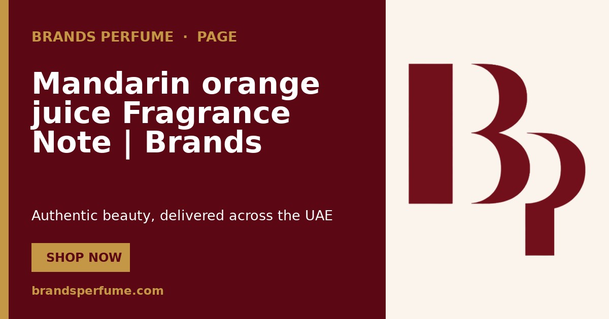 Mandarin orange juice Fragrance Note | Brands Perfume
