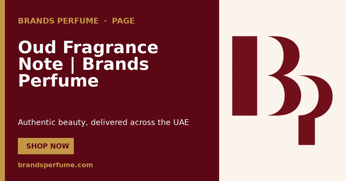 Oud Fragrance Note | Brands Perfume