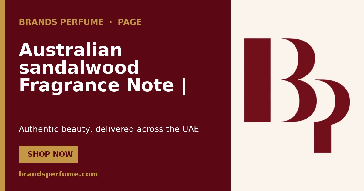 Australian sandalwood Fragrance Note | Brands Perfume