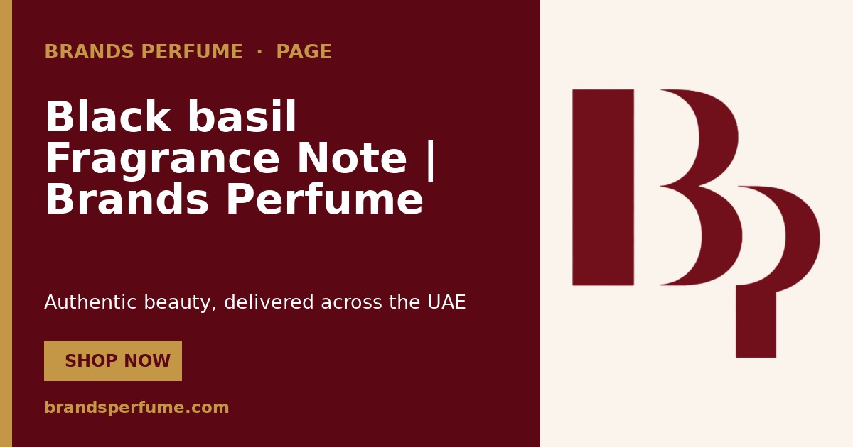 Black basil Fragrance Note | Brands Perfume