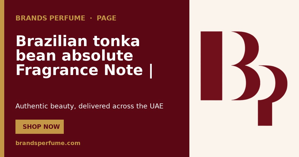 Brazilian tonka bean absolute Fragrance Note | Brands Per…
