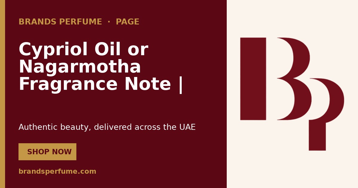 Cypriol Oil or Nagarmotha Fragrance Note | Brands Perfume