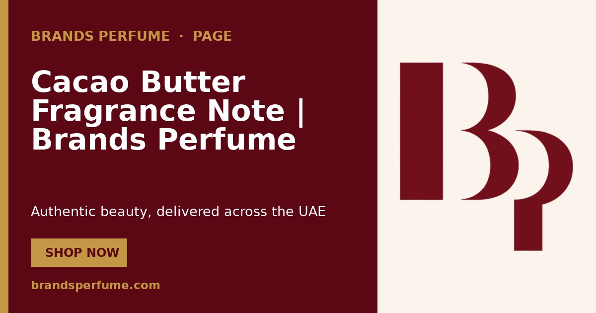 Cacao Butter Fragrance Note | Brands Perfume