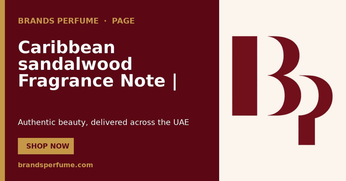 Caribbean sandalwood Fragrance Note | Brands Perfume