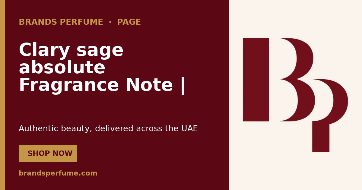 Clary sage absolute Fragrance Note | Brands Perfume