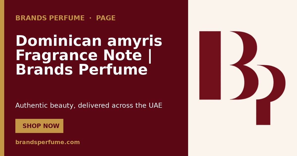 Dominican amyris Fragrance Note | Brands Perfume