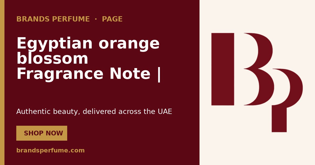 Egyptian orange blossom Fragrance Note | Brands Perfume