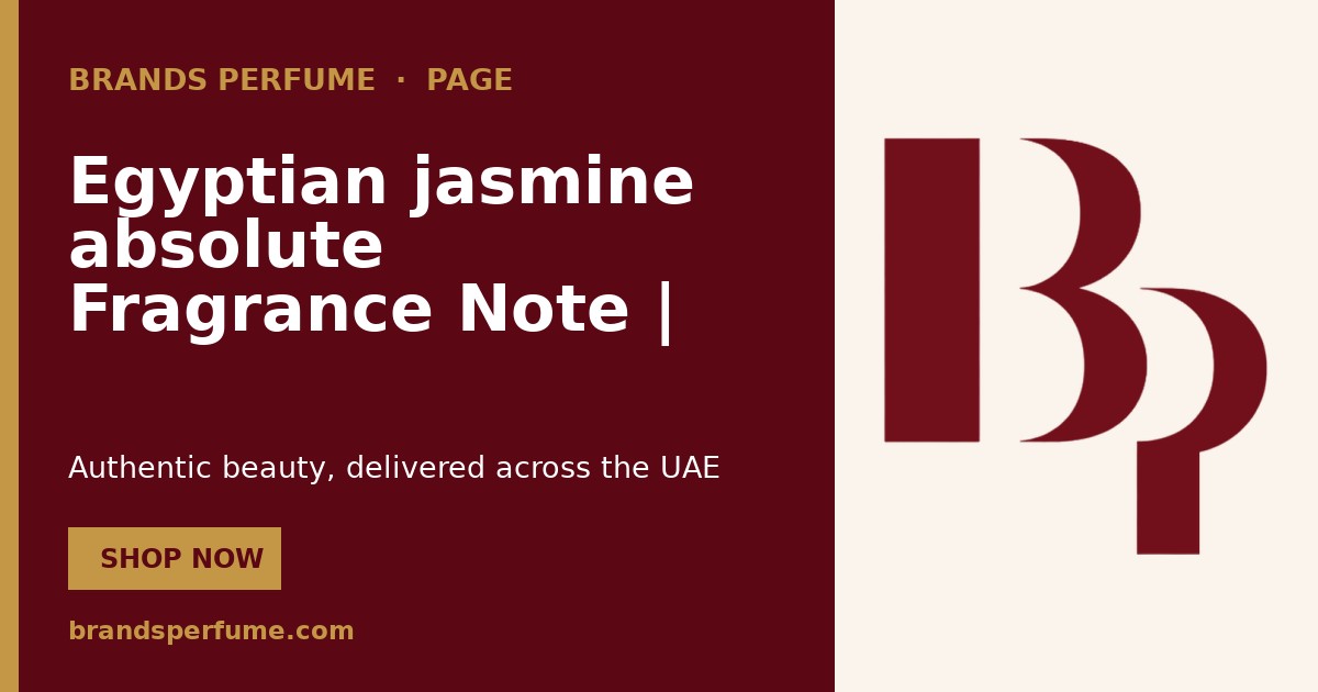 Egyptian jasmine absolute Fragrance Note | Brands Perfume