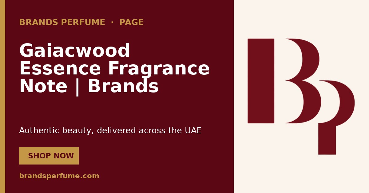 Gaiacwood Essence Fragrance Note | Brands Perfume