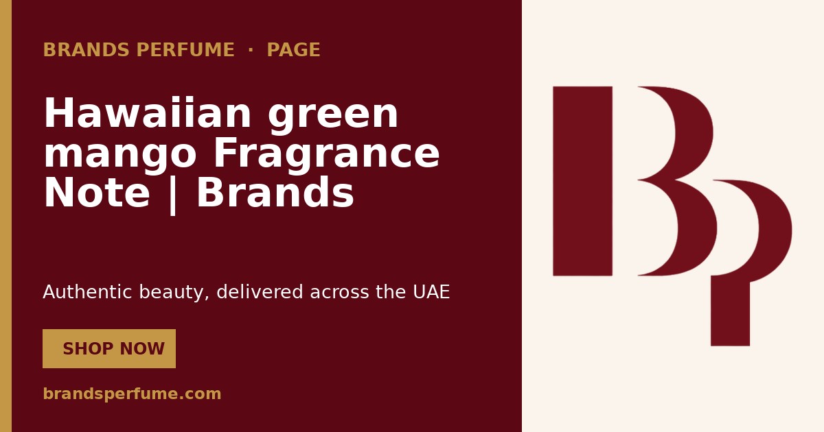 Hawaiian green mango Fragrance Note | Brands Perfume
