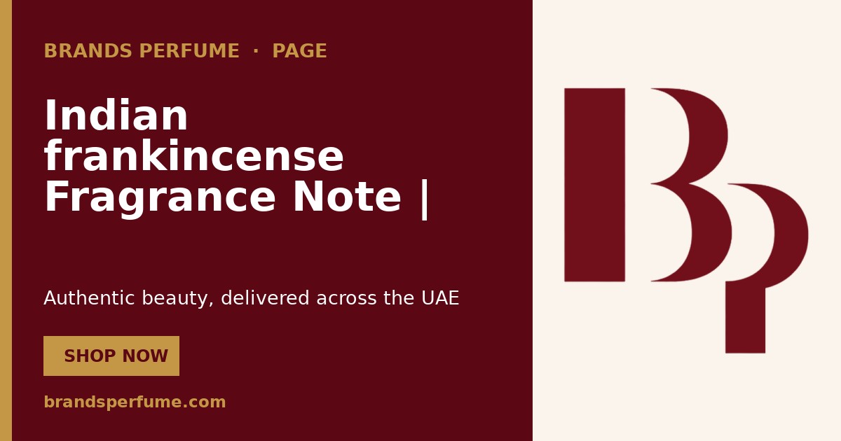 Indian frankincense Fragrance Note | Brands Perfume