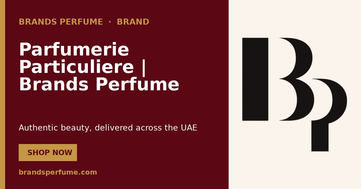 Parfumerie Particuliere | Brands Perfume