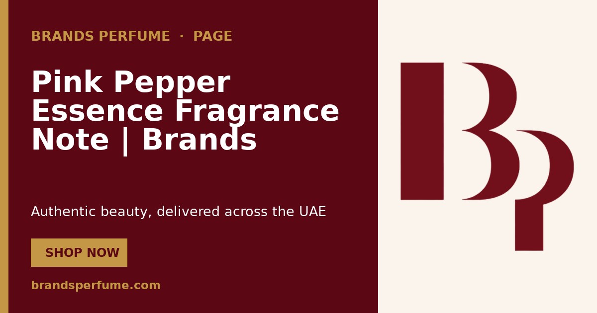 Pink Pepper Essence Fragrance Note | Brands Perfume