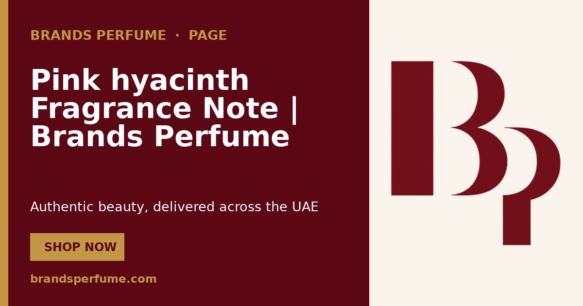 Pink hyacinth Fragrance Note | Brands Perfume