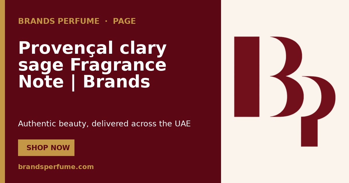 Provençal clary sage Fragrance Note | Brands Perfume