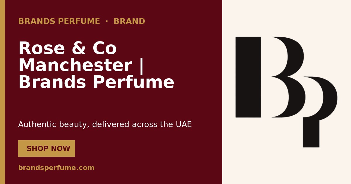 Rose & Co Manchester | Brands Perfume