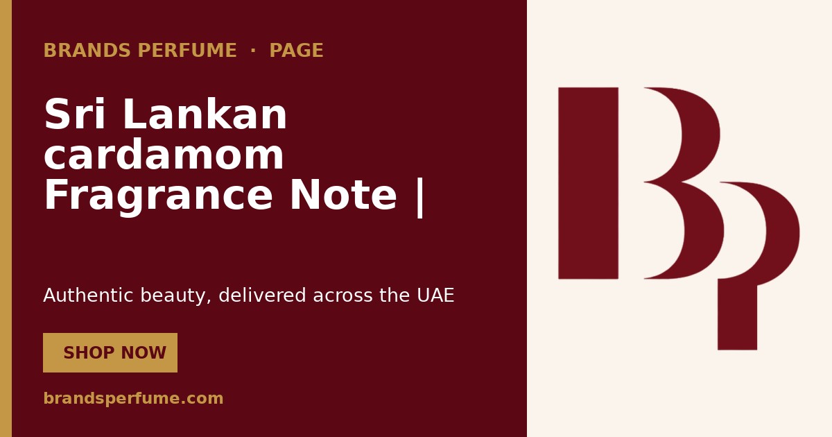 Sri Lankan cardamom Fragrance Note | Brands Perfume