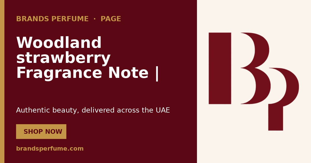 Woodland strawberry Fragrance Note | Brands Perfume