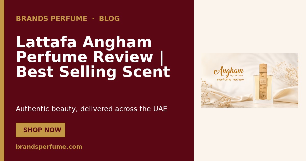 Lattafa Angham Perfume Review | Best Selling Scent in UAE